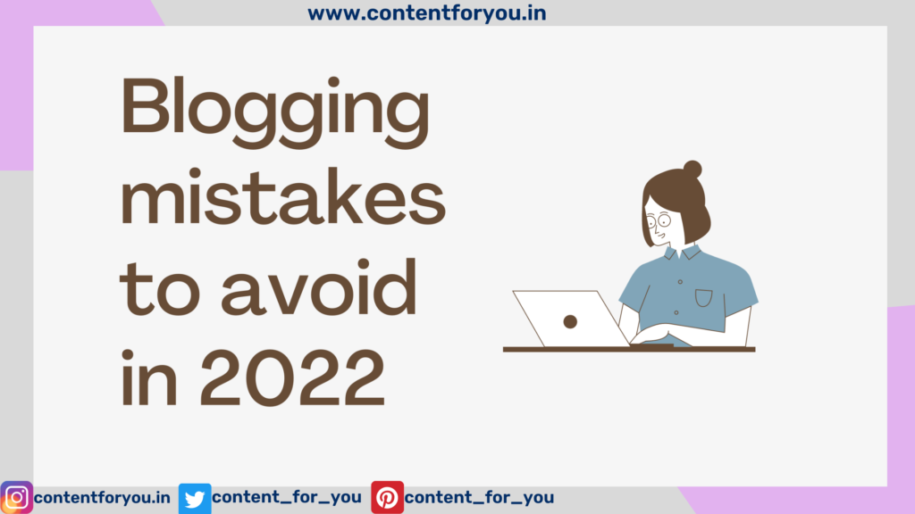 7 Mistakes To Avoid In Blogging In 2022