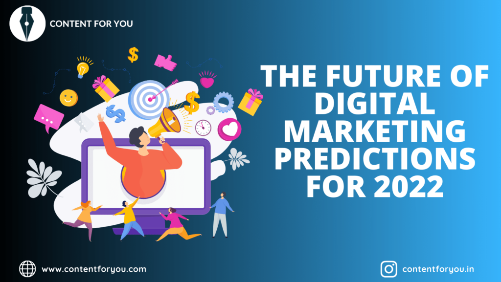 The Future of Digital Marketing: Predictions for 2022